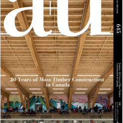 A+U 645: 20 years of mass timber in canada
