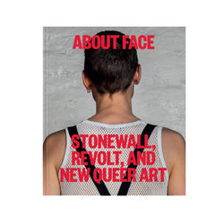 About Face: Stonewall,Revolt, and New Queer Art