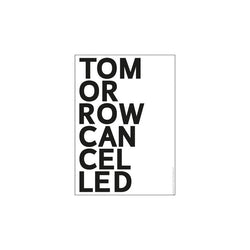 Poster: Tomorrow Cancelled, 70 x 100 cm